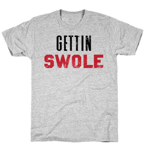 Gettin Swole T-Shirt
