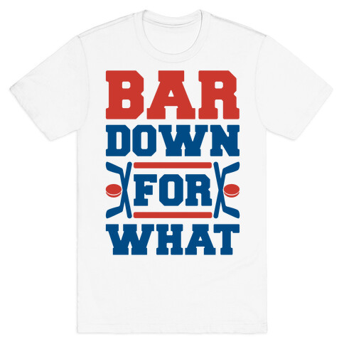 Bar Down For What T-Shirt