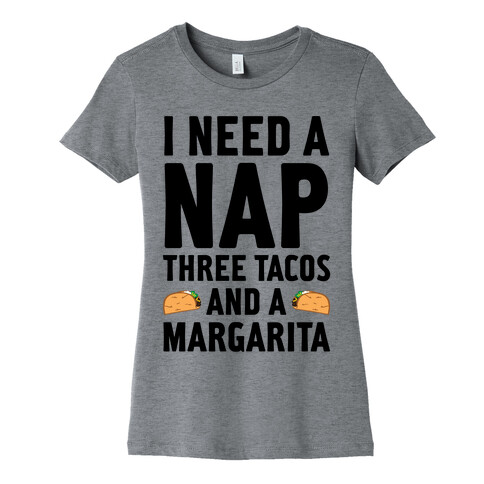 I Need A Nap, Three Tacos And A Margarita Womens T-Shirt