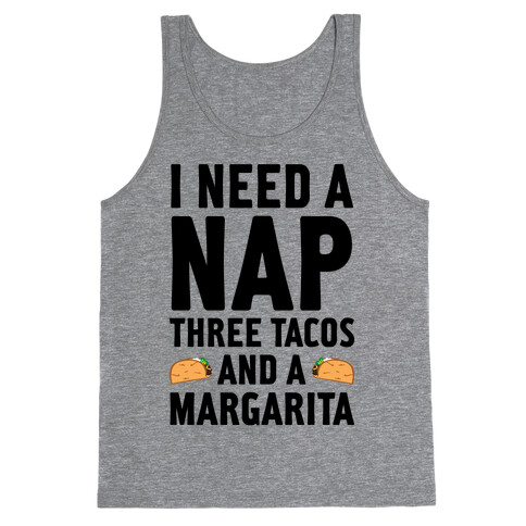 I Need A Nap, Three Tacos And A Margarita Tank Top