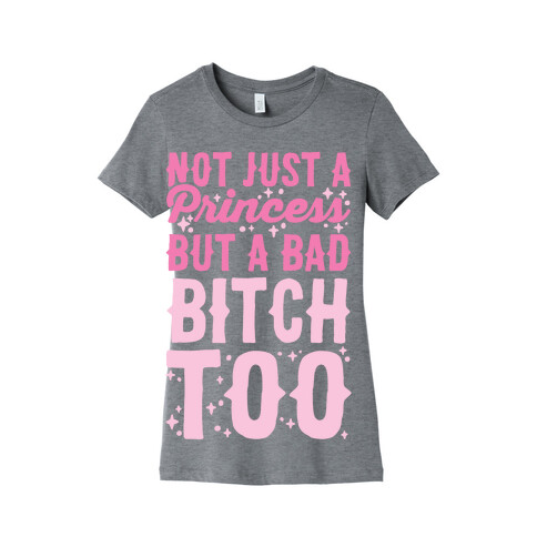 Bad Bitch Princess Womens T-Shirt