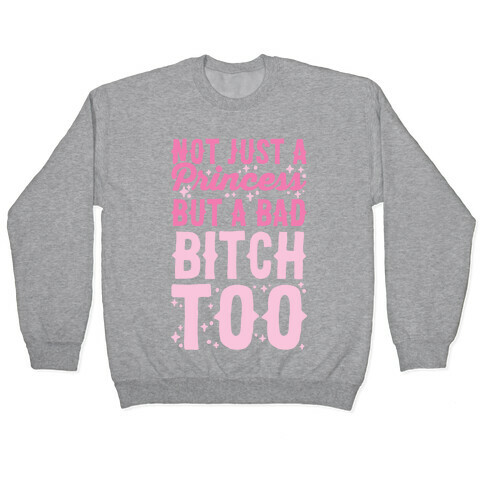 Bad Bitch Princess Pullover