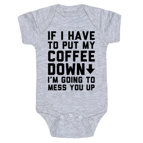 If I Have To Put Down My Coffee Baby One-Piece