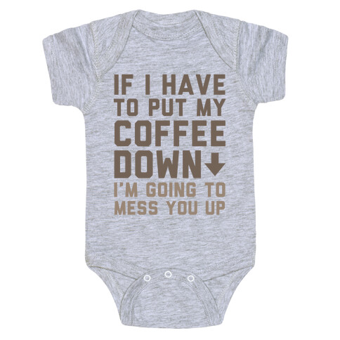 If I Have To Put Down My Coffee Baby One-Piece