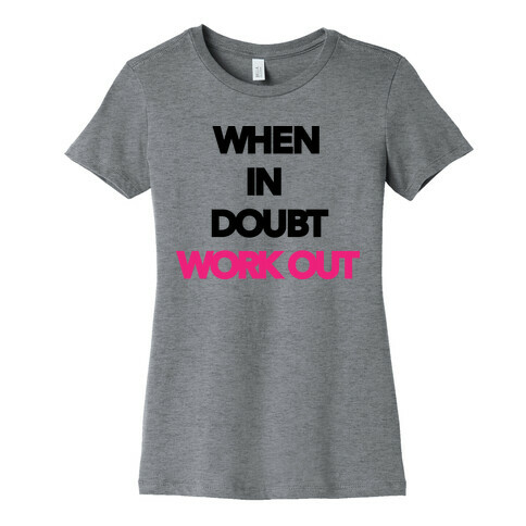 When In Doubt Work Out Womens T-Shirt