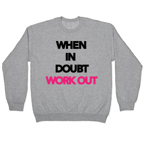 When In Doubt Work Out Pullover