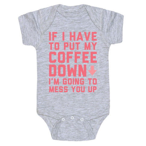 If I Have To Put Down My Coffee Baby One-Piece