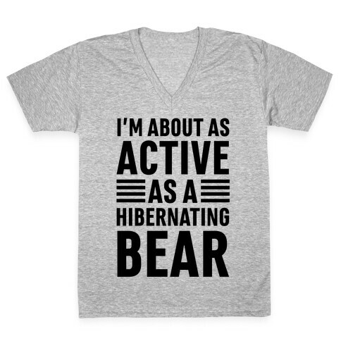 I'm About As Active As A Hibernating Bear V-Neck Tee Shirt