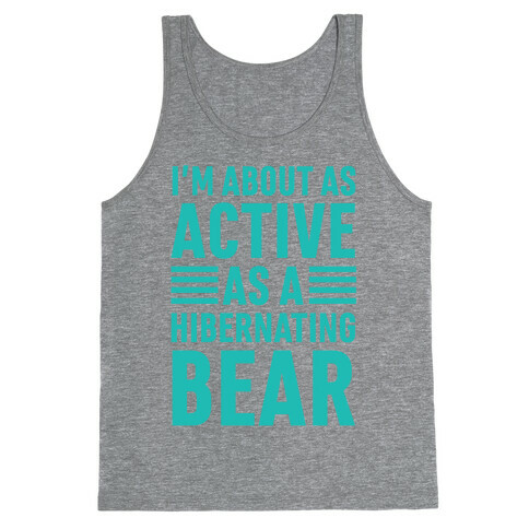 I'm About As Active As A Hibernating Bear Tank Top