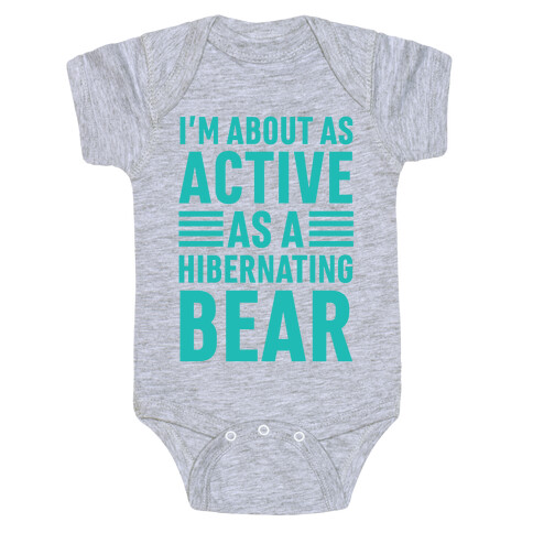 I'm About As Active As A Hibernating Bear Baby One-Piece