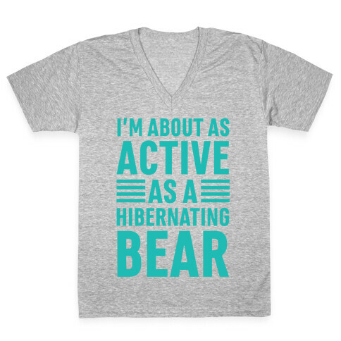 I'm About As Active As A Hibernating Bear V-Neck Tee Shirt