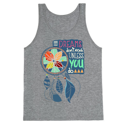Dreams Don't Work Unless You Do Tank Top
