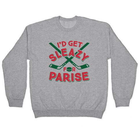 I'd Get Sleazy For Parise Pullover