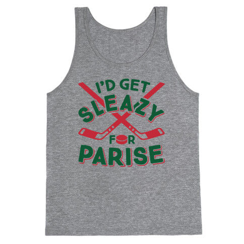 I'd Get Sleazy For Parise Tank Top