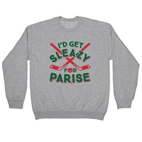 I'd Get Sleazy For Parise Pullover