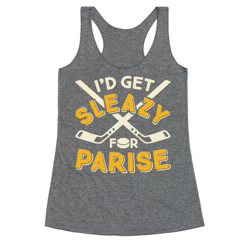 I'd Get Sleazy For Parise Racerback Tank Top