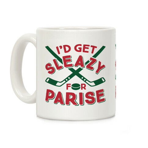 I'd Get Sleazy For Parise Coffee Mug