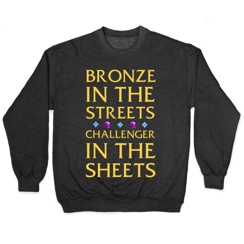 Bronze in the Streets. Challenger in the Sheets Pullover