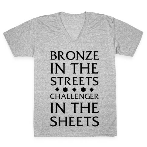 Bronze in the Streets. Challenger in the Sheets V-Neck Tee Shirt