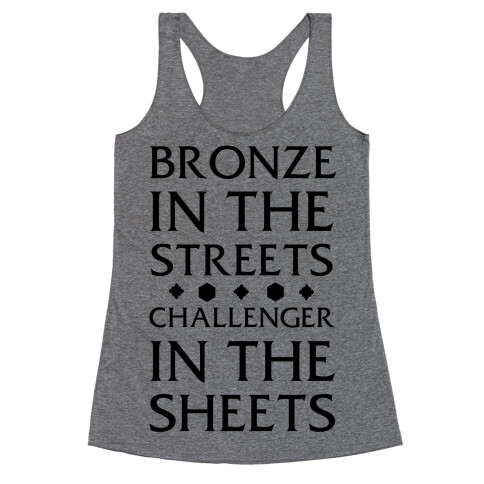 Bronze in the Streets. Challenger in the Sheets Racerback Tank Top