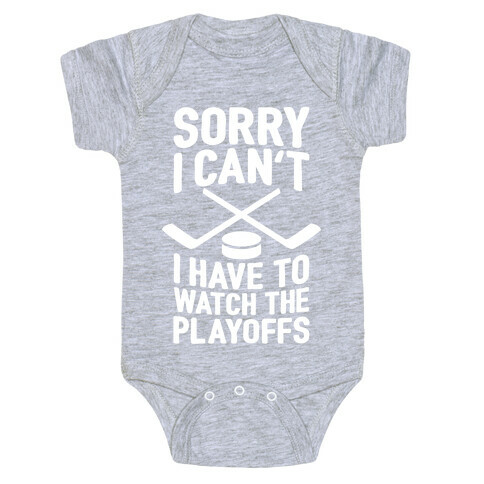 Sorry I Can't, I Have To Watch The Playoffs Baby One-Piece