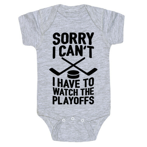 Sorry I Can't, I Have To Watch The Playoffs Baby One-Piece