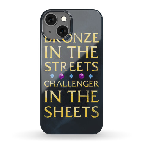 Bronze in the Streets. Challenger in the Sheets Phone Case