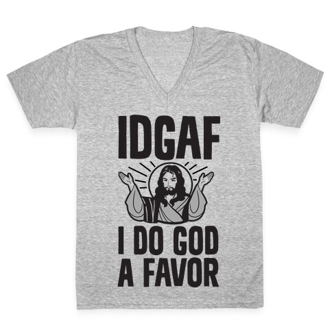 I Do God A Favor (IDGAF) V-Neck Tee Shirt
