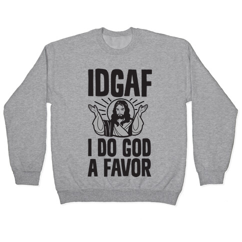 I Do God A Favor (IDGAF) Pullover