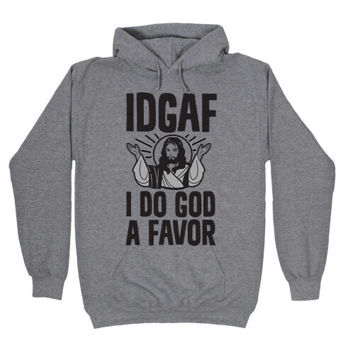 I Do God A Favor (IDGAF) Hooded Sweatshirt