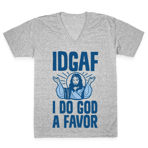 I Do God A Favor (IDGAF) V-Neck Tee Shirt