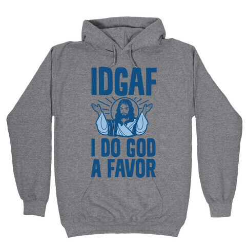 I Do God A Favor (IDGAF) Hooded Sweatshirt