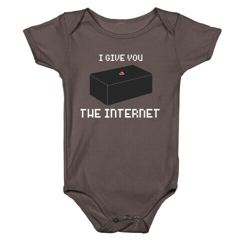 I Give You... The Internet Baby One-Piece