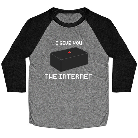 I Give You... The Internet Baseball Tee