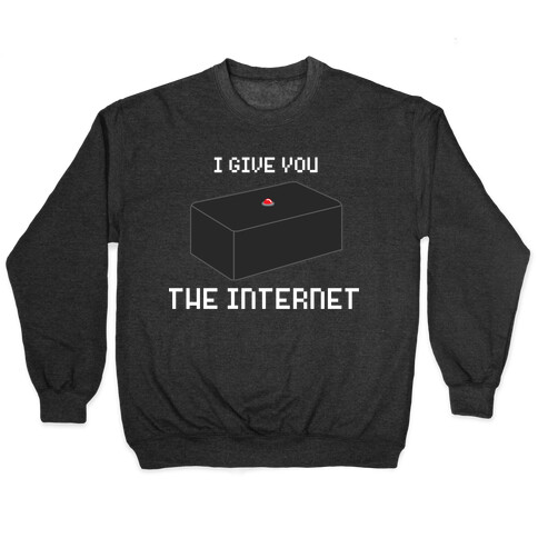 I Give You... The Internet Pullover
