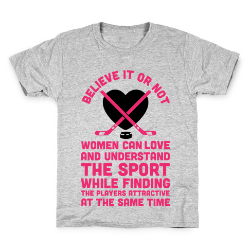 Believe It or Not Women Can Love and Understand Hockey Kids T-Shirt