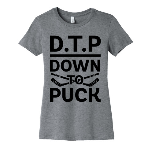 D.T.P (Down To Puck) Womens T-Shirt