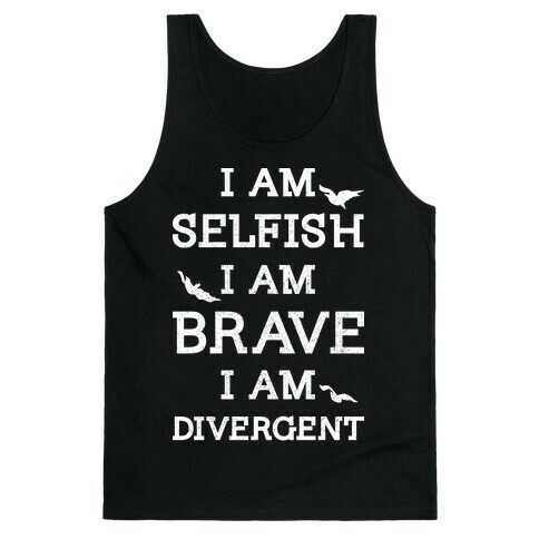 I am Selfish I am Brave I am Divergent Tank Top