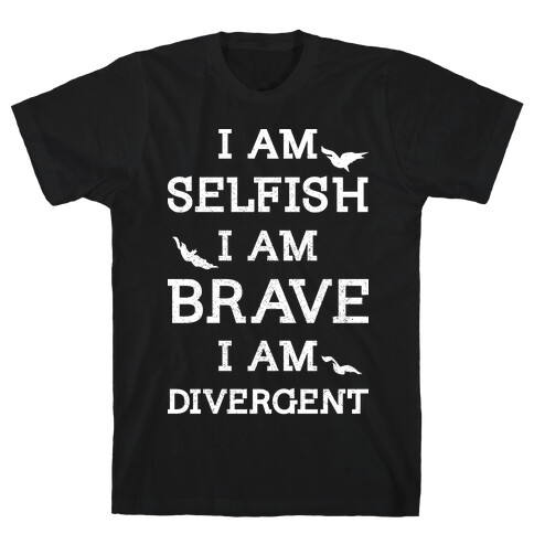 I am Selfish I am Brave I am Divergent T-Shirt