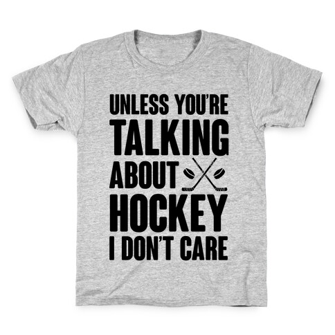 Unless You're Talking About Hockey I Don't Care Kids T-Shirt