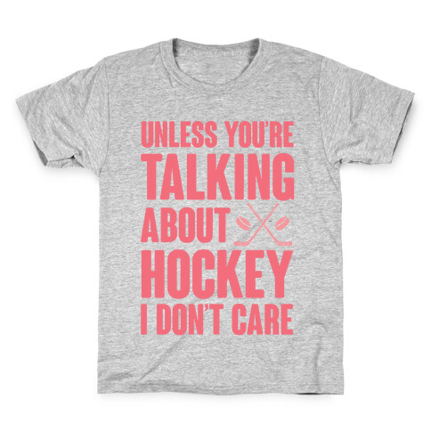 Unless You're Talking About Hockey I Don't Care Kids T-Shirt