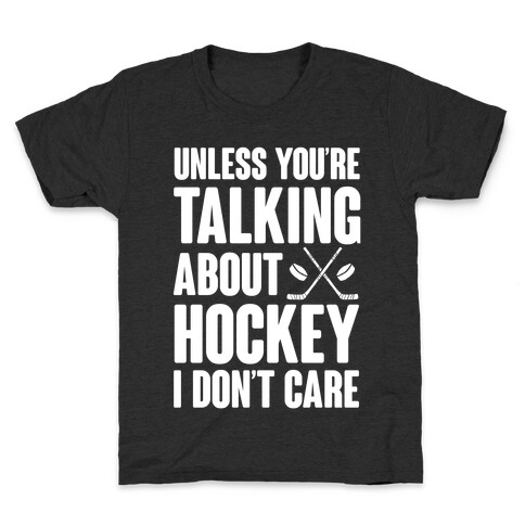 Unless You're Talking About Hockey I Don't Care Kids T-Shirt