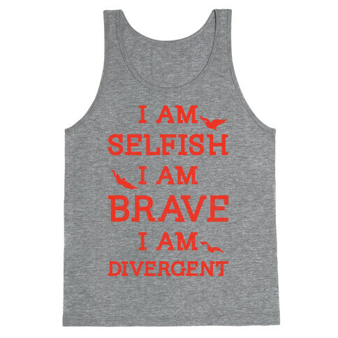 I am Selfish I am Brave I am Divergent Tank Top