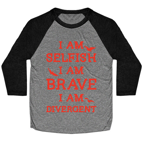 I am Selfish I am Brave I am Divergent Baseball Tee