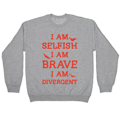 I am Selfish I am Brave I am Divergent Pullover