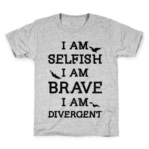 I am Selfish I am Brave I am Divergent Kids T-Shirt