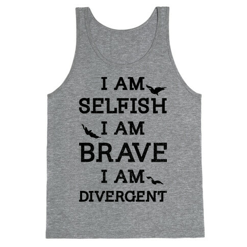 I am Selfish I am Brave I am Divergent Tank Top