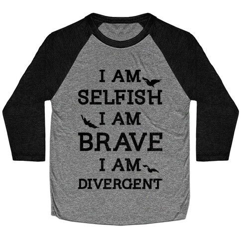 I am Selfish I am Brave I am Divergent Baseball Tee