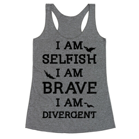 I am Selfish I am Brave I am Divergent Racerback Tank Top