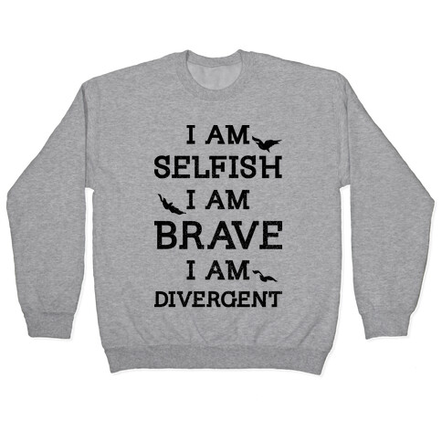 I am Selfish I am Brave I am Divergent Pullover